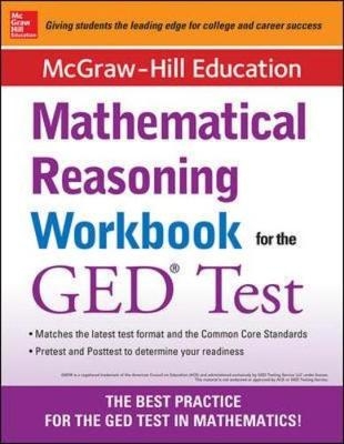 McGraw-Hill Education Mathematical Reasoning Workbook for the GED Test