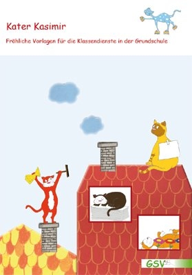Kater Kasimir - Fr&ouml;hliche Vorlagen f&uuml;r die Klassendienste in der Grundschule - Tamara Takac
