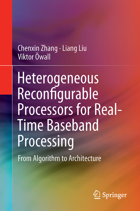 Heterogeneous Reconfigurable Processors for Real-Time Baseband Processing - Chenxin Zhang, Liang Liu, Viktor &Ouml;wall
