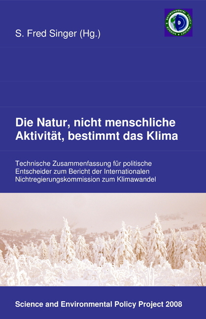 Die Natur, nicht menschliche Aktivit&auml;t, bestimmt das Klima - Warren Anderson, Dennis Avery, Franco Battaglia, Robert Carter, Richard Courtney, Joseph D'Aleo, Fred Goldberg, Vincent C. Gray, Kenneth Haapala, Klaus P Heiss, Craig Idso, Zbignew Jaworowski, Olavi K&auml;rner, Madhav L. Khandekar, William Kininmonth, Hans Labohm, Christopher Monckton, Lubos Motl, Tom Segalstad, George Taylor, Dick Thoenes, Antonio Uriarte, Gert-Rainer Weber