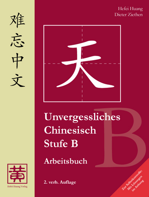 Unvergessliches Chinesisch, Stufe B - Hefei Huang, Dieter Ziethen