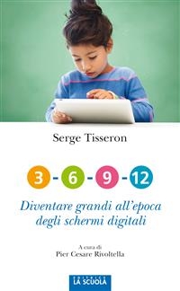 3-6-9-12 Diventare grandi all'epoca degli schermi digitali