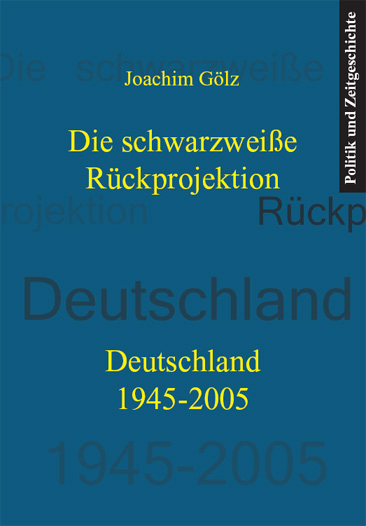 Die schwarzwei&szlig;e R&uuml;ckprojektion - Joachim G&ouml;lz