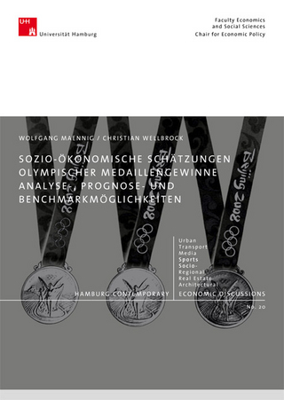 Sozio-ökonomische Schätzungen Olympischer Medaillengewinne. Analyse-, Prognose- und Benchmarkmöglichkeiten