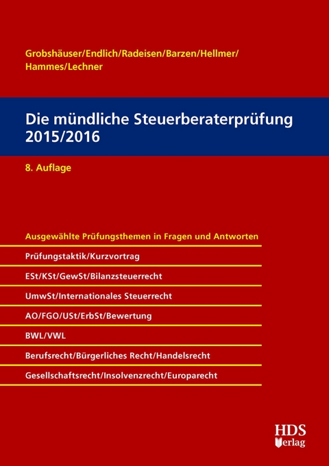 Die m&uuml;ndliche Steuerberaterpr&uuml;fung 2015/2016 - Uwe Grobsh&auml;user, G&uuml;nter Endlich, Rolf-R&uuml;diger Radeisen, Arno Barzen, J&ouml;rg W. Hellmer, Philipp Hammes, Felix Hammes, Nicole Lechner