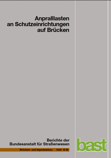 Anpralllasten an Schutzeinrichtungen auf Br&uuml;cken - Ulrike Kuhlmann, Antonio Zizza, Hans-Peter G&uuml;nther