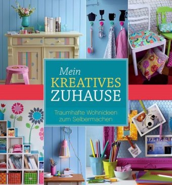 Mein kreatives Zuhause - Koßmagk Ute