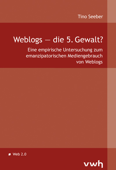 Weblogs &ndash; die 5. Gewalt? - Tino Seeber
