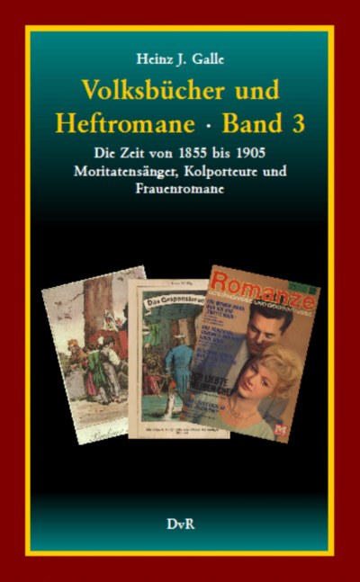 Volksb&uuml;cher und Heftromane : Band 3 - Heinz J Galle