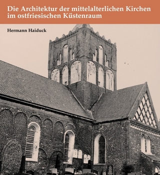 Die Architektur der mittelalterlichen Kirchen im ostfriesischen Küstenraum