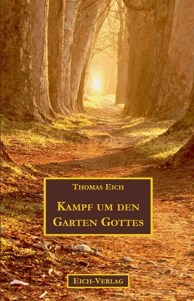 Kampf um den Garten Gottes - Thomas Eich
