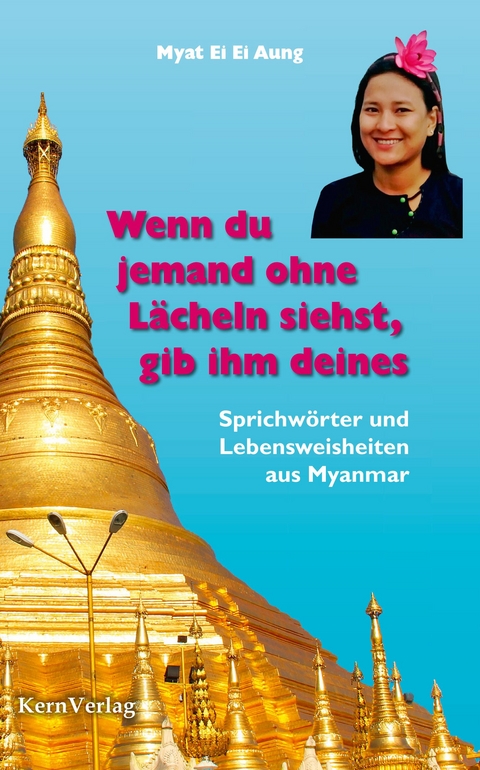 Wenn du jemand ohne L&auml;cheln siehst, gib ihm deines - Myat Ei Ei Aung