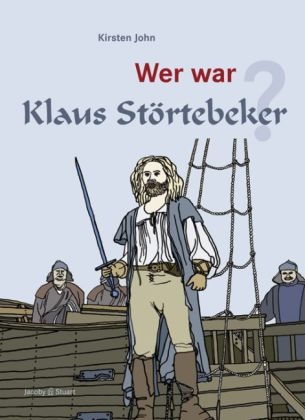 Wer war Klaus St&ouml;rtebeker? - Kirsten John