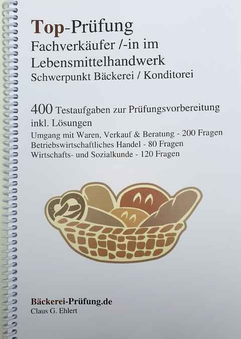 Top-Pr&uuml;fung Fachverk&auml;ufer/in im Lebensmittelhandwerk - Schwerpunkt B&auml;ckerei / Konditorei - Claus-G&uuml;nter Ehlert