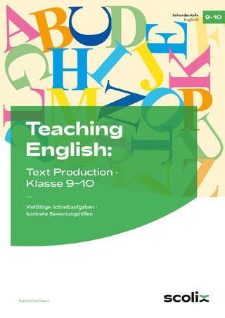 Teaching English: Text Production - Klasse 9-10