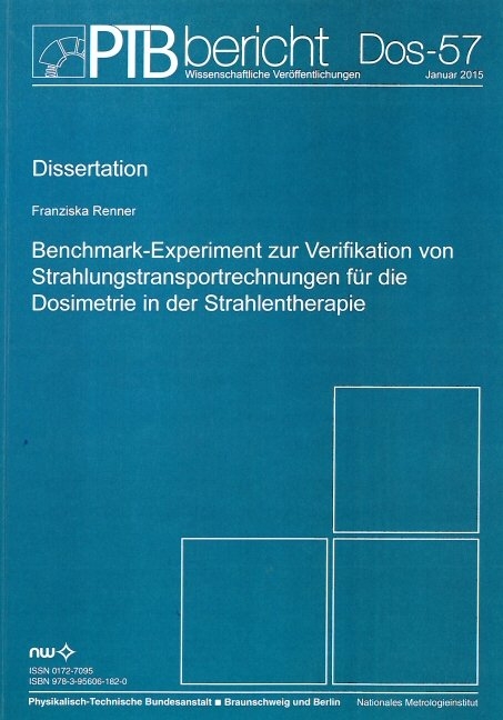 Benchmark-Experiment zur Verifikation von Strahlungstransportrechnungen f&uuml;r die Dosimetrie in der Strahlentherapie - Franziska Renner