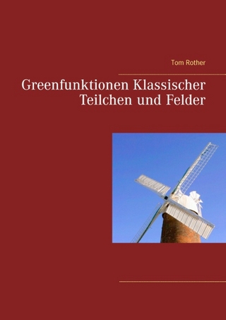Greenfunktionen Klassischer Teilchen und Felder