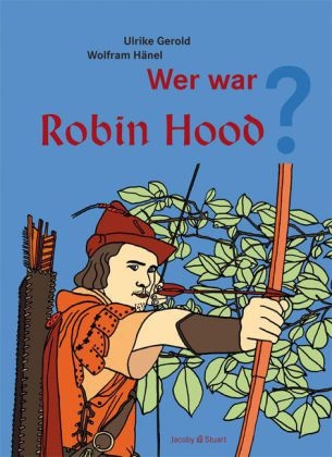 Wer war Robin Hood? - Ulrike Gerold, Wolfram H&auml;nel