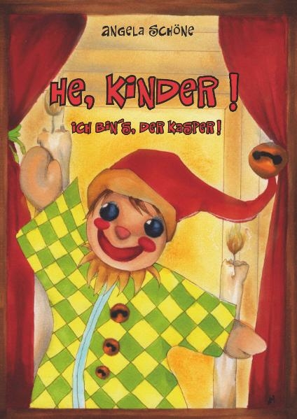 He, Kinder! Ich bin&acute;s der Kasper! - Angela Sch&ouml;ne