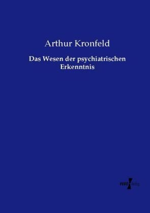 Das Wesen der psychiatrischen Erkenntnis