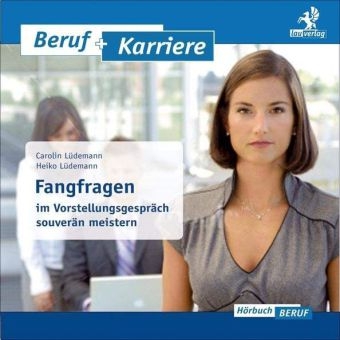 Fangfragen im Vorstellungsgespr&auml;ch souver&auml;n meistern - Carolin L&uuml;demann, Heiko L&uuml;demann