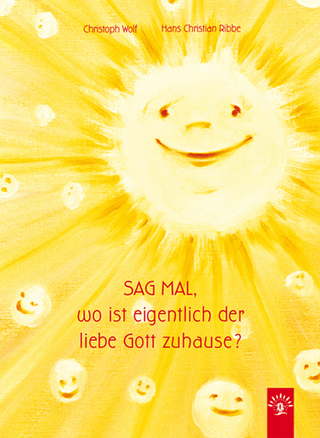 Sag mal, wo ist eigentlich der liebe Gott zuhause?