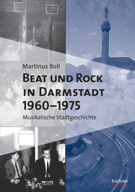Beat und Rock in Darmstadt 1960-1975 - Martinus Boll