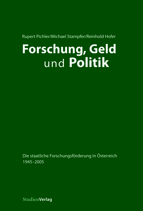 Forschung, Geld und Politik - Rupert Pichler, Michael Stampfer, Reinhold Hofer
