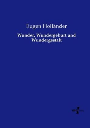Wunder, Wundergeburt und Wundergestalt