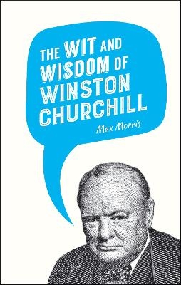 The Wit and Wisdom of Winston Churchill - 