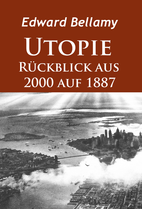 Utopie - R&uuml;ckblick aus 2000 auf 1887 - Edward Bellamy