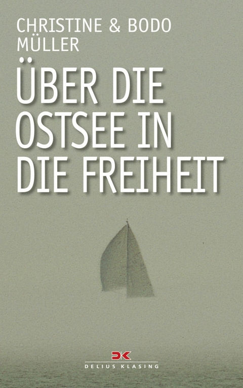 &Uuml;ber die Ostsee in die Freiheit - Bodo M&uuml;ller
