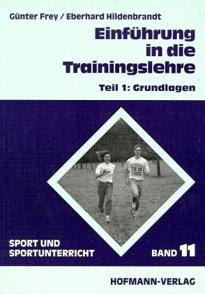 Einf&uuml;hrung in die Trainingslehre - G&uuml;nter Frey, Eberhard Hildebrandt
