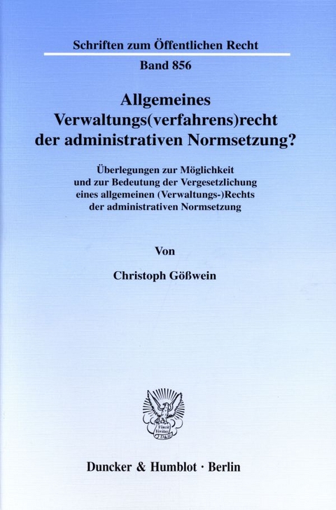 Allgemeines Verwaltungs(verfahrens)recht der administrativen Normsetzung? - Christoph G&ouml;&szlig;wein