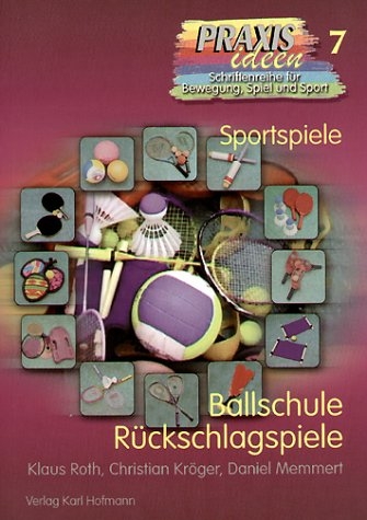 Ballschule R&uuml;ckschlagspiele - Klaus Roth, Christian Kr&ouml;ger, Daniel Memmert