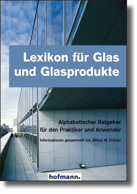 Lexikon f&uuml;r Glas und Glasprodukte - Alfons W Fr&ouml;hler