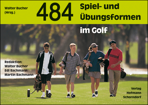 484 Spiel- und &Uuml;bungsformen im Golf - Walter Bucher, Edi Bachmann, Martin Bachmann