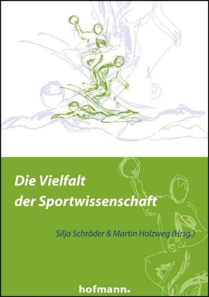 Die Vielfalt der Sportwissenschaft - Silja Schröder, Martin Holzweg