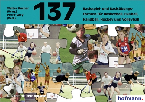 137 Basisspiel- und Basis&uuml;bungsformen f&uuml;r Basketball, Fu&szlig;ball, Handball, Hockey, Volleyball - Peter Vary