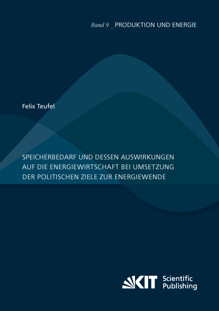 Speicherbedarf und dessen Auswirkungen auf die Energiewirtschaft bei Umsetzung der politischen Ziele zur Energiewende - Felix Teufel