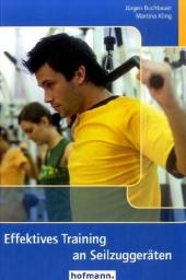 Effektives Training an Seilzuggeräten - Jürgen Buchbauer, Martina Kling