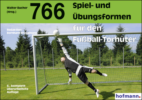 766 Spiel- und &Uuml;bungsformen f&uuml;r den Fu&szlig;ball-Torh&uuml;ter - Bernhard Bruggmann