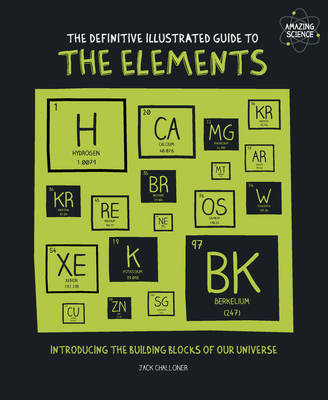 The Definitive Illustrated Guide to the Elements - Jack Challoner