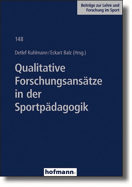 Qualitative Forschungsans&auml;tze in der Sportp&auml;dagogik - Eckart Balz, Detlef Kuhlmann