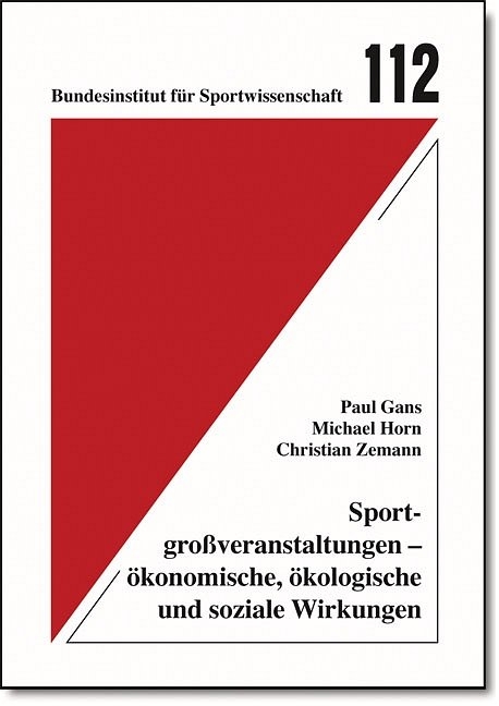 Sportgro&szlig;veranstaltungen - &ouml;konomische, &ouml;kologische und soziale Wirkungen - Paul Gans, Michael Horn, Christian Zemann