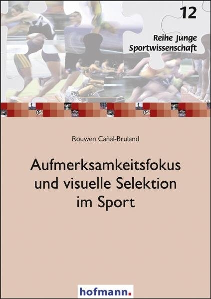 Aufmerksamkeitsfokus und visuelle Selektion im Sport - Rouwen Ca&ntilde;al-Bruland