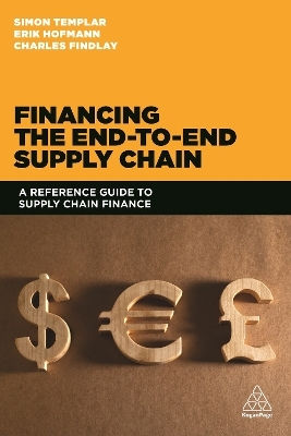 Financing the End-to-end Supply Chain - Simon Templar, Charles Findlay, Erik Hofmann
