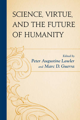 Science, Virtue, and the Future of Humanity - 
