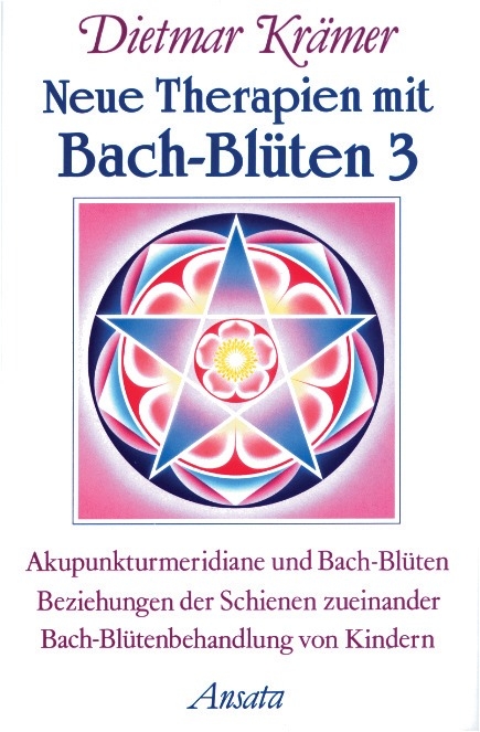Neue Therapien mit Bach-Bl&uuml;ten 3 - Dietmar Kr&auml;mer