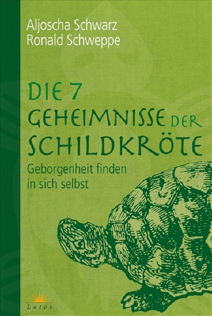 Die 7 Geheimnisse der Schildkr&ouml;te - Aljoscha A. Schwarz, Ronald P. Schweppe